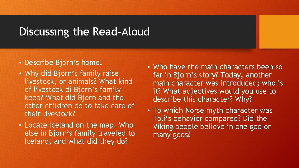 Discussing the Read-Aloud • Describe Bjorn’s home. • Why did Bjorn’s family raise livestock,