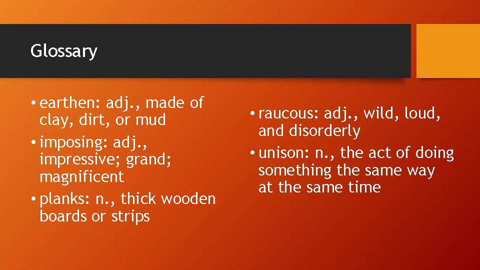 Glossary • earthen: adj. , made of clay, dirt, or mud • imposing: adj.