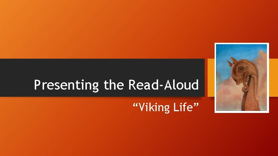 Presenting the Read-Aloud “Viking Life” 