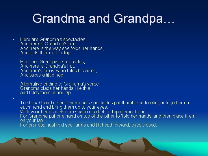 Grandma and Grandpa… • Here are Grandma's spectacles, And here is Grandma's hat, And