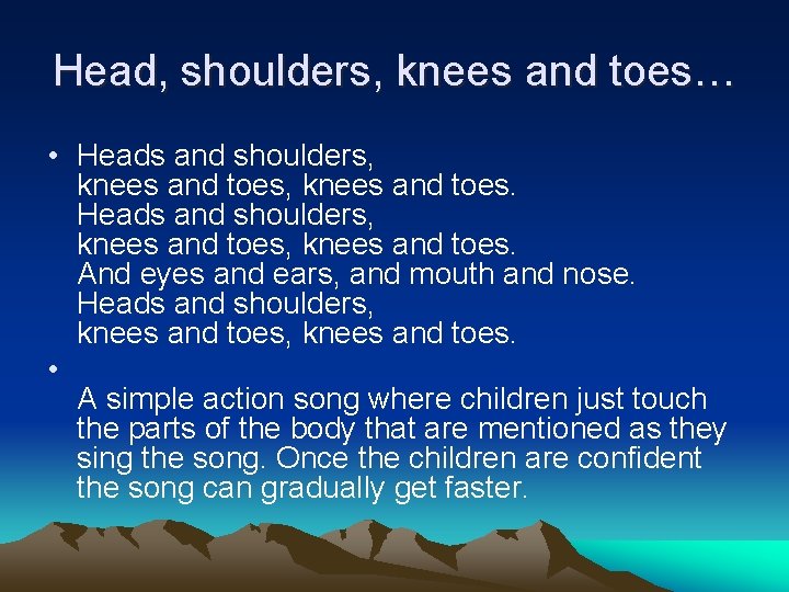 Head, shoulders, knees and toes… • Heads and shoulders, knees and toes, knees and