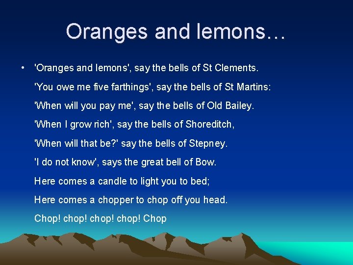 Oranges and lemons… • 'Oranges and lemons', say the bells of St Clements. 'You