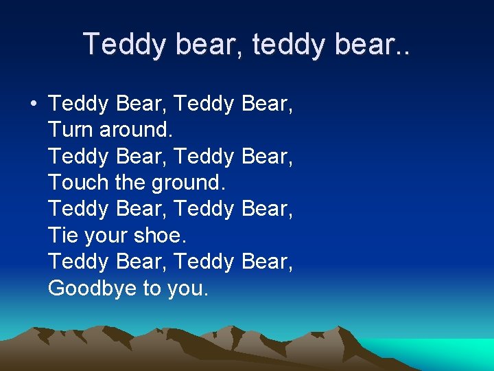 Teddy bear, teddy bear. . • Teddy Bear, Turn around. Teddy Bear, Touch the