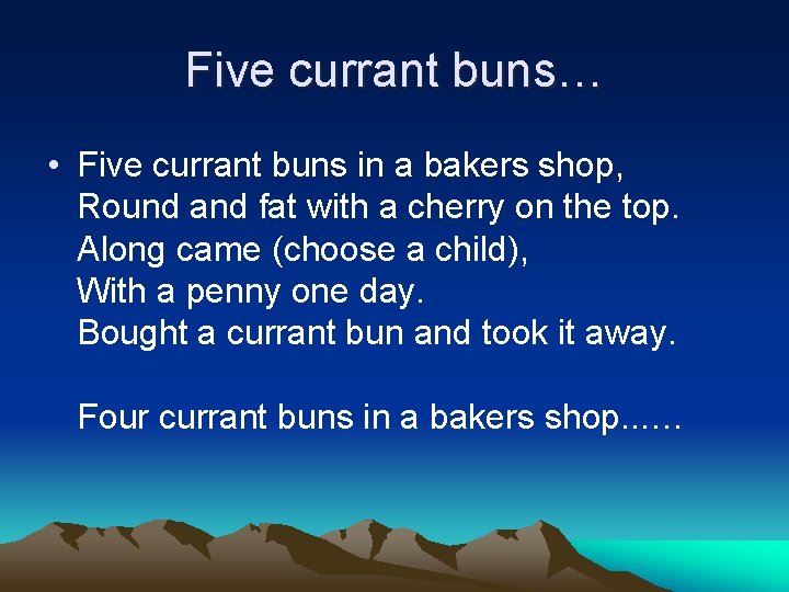 Five currant buns… • Five currant buns in a bakers shop, Round and fat