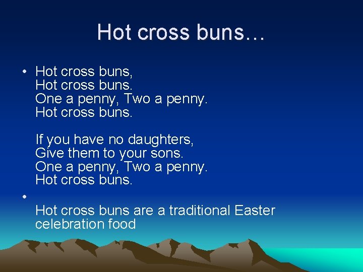 Hot cross buns… • Hot cross buns, Hot cross buns. One a penny, Two