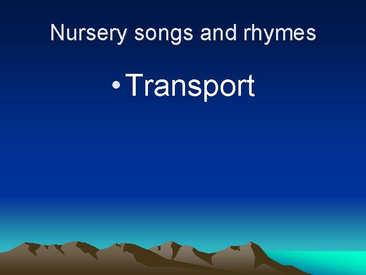 Nursery songs and rhymes • Transport 