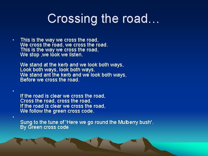 Crossing the road… • This is the way we cross the road, We cross