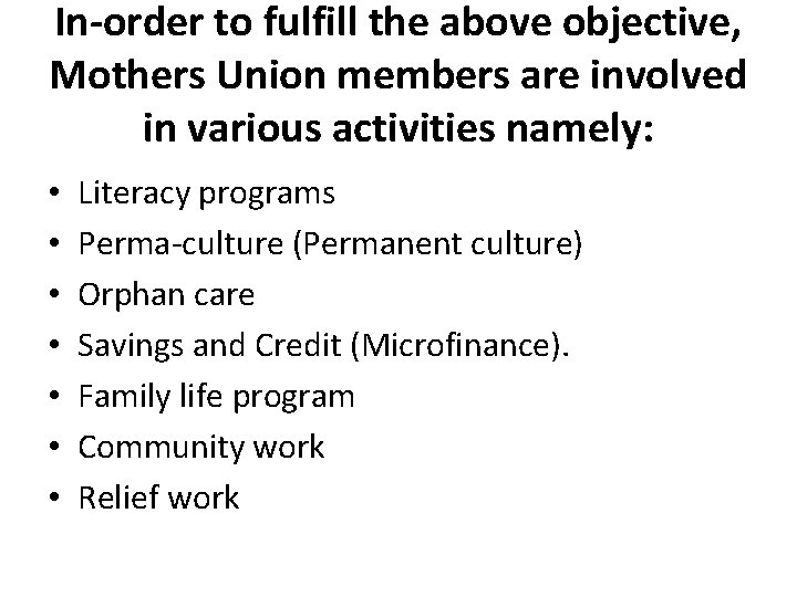 In-order to fulfill the above objective, Mothers Union members are involved in various activities