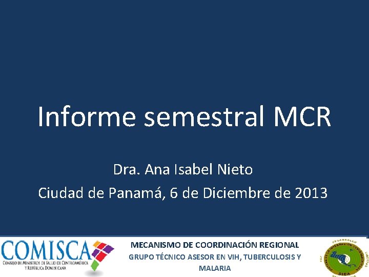 Informe semestral MCR Dra. Ana Isabel Nieto Ciudad de Panamá, 6 de Diciembre de