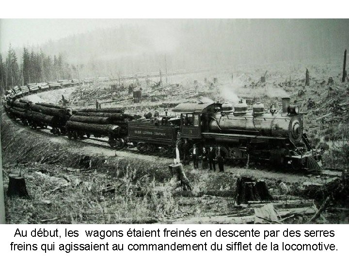 Au début, les wagons étaient freinés en descente par des serres freins qui agissaient