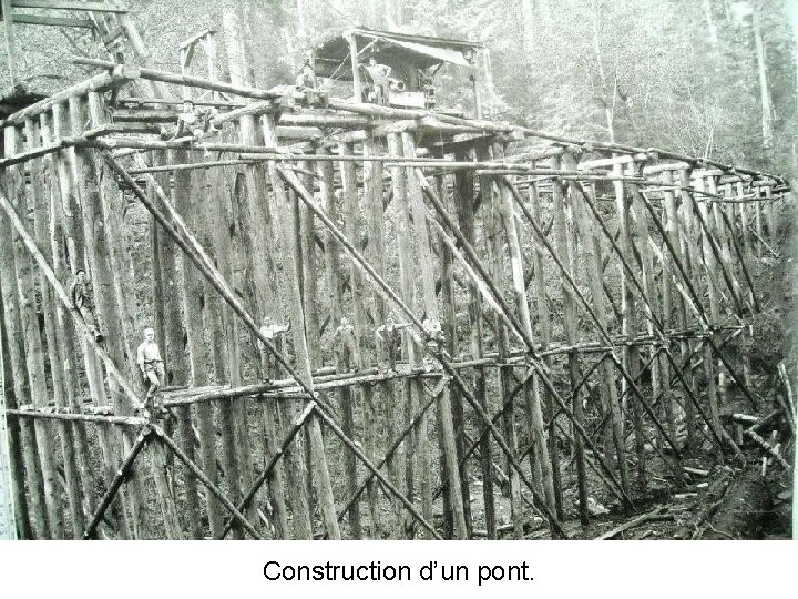 Construction d’un pont. 