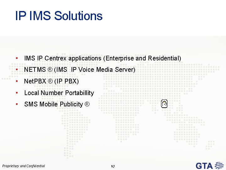 IP IMS Solutions • IMS IP Centrex applications (Enterprise and Residential) • NETMS ®