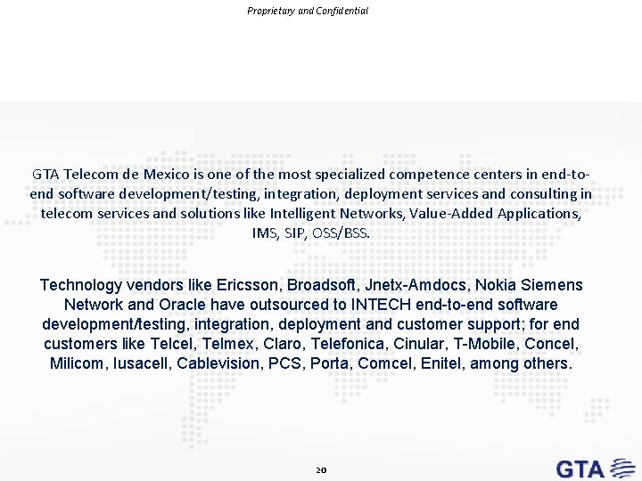 Proprietary and Confidential GTA Telecom de Mexico is one of the most specialized competence