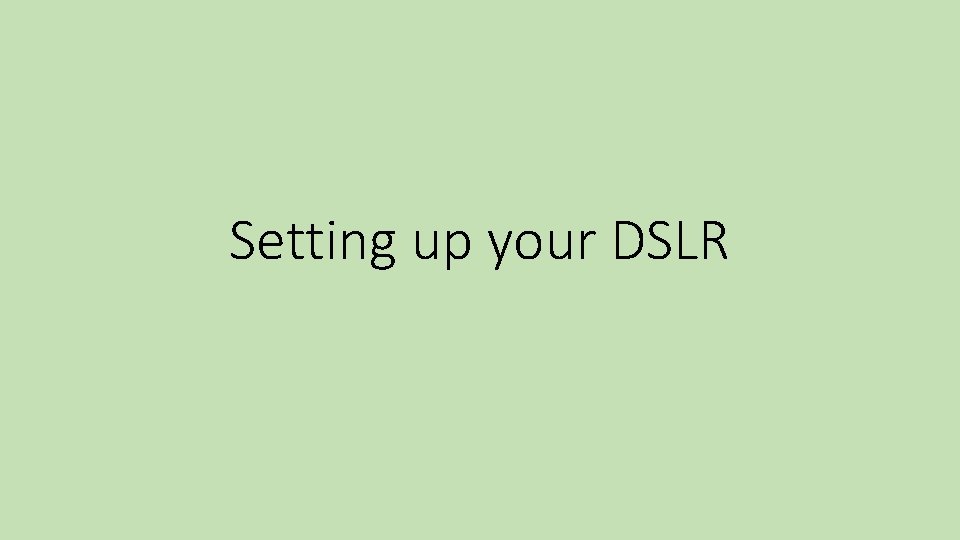 Setting up your DSLR 