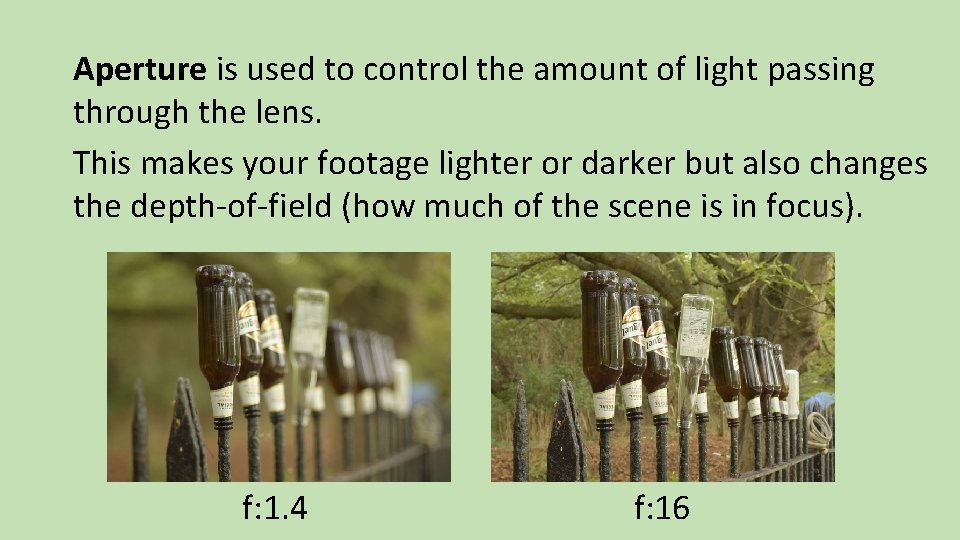 Aperture is used to control the amount of light passing through the lens. This