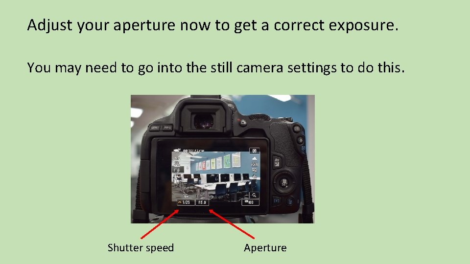 Adjust your aperture now to get a correct exposure. You may need to go