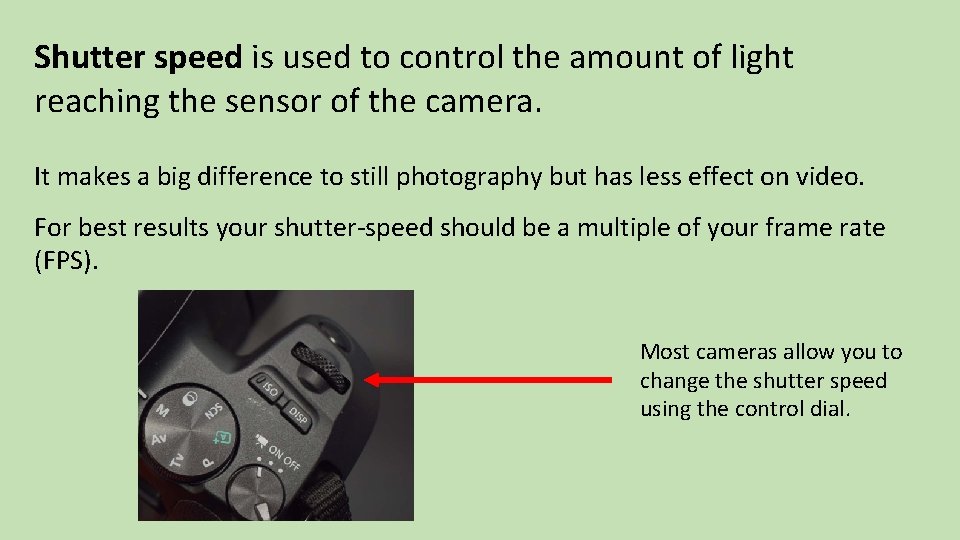 Shutter speed is used to control the amount of light reaching the sensor of