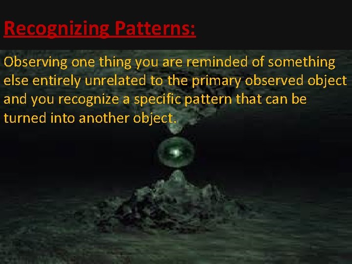 Recognizing Patterns: Observing one thing you are reminded of something else entirely unrelated to