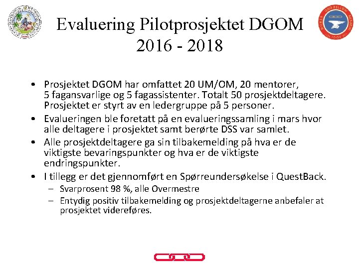 Evaluering Pilotprosjektet DGOM 2016 - 2018 • Prosjektet DGOM har omfattet 20 UM/OM, 20