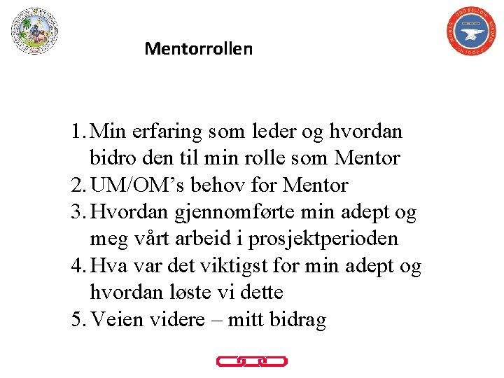 Mentorrollen 1. Min erfaring som leder og hvordan bidro den til min rolle som