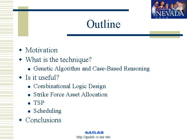 Outline w Motivation w What is the technique? n Genetic Algorithm and Case-Based Reasoning