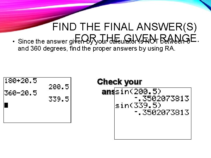 FIND THE FINAL ANSWER(S) FOR THE GIVEN • Since the answer given by your