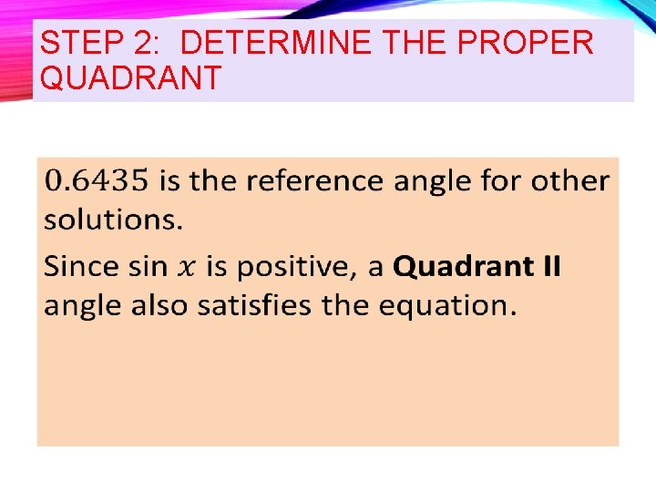 STEP 2: DETERMINE THE PROPER QUADRANT • 