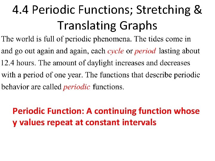 4. 4 Periodic Functions; Stretching & Translating Graphs Periodic Function: A continuing function whose