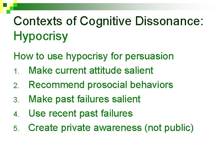 Contexts of Cognitive Dissonance: Hypocrisy How to use hypocrisy for persuasion 1. Make current