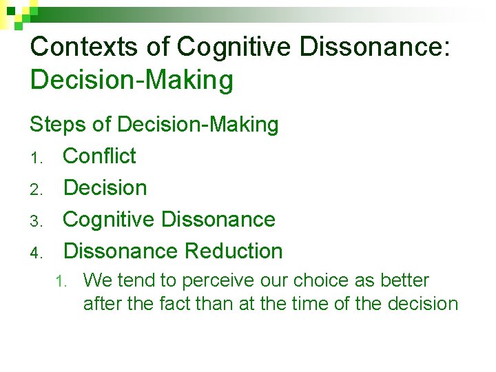 Contexts of Cognitive Dissonance: Decision-Making Steps of Decision-Making 1. Conflict 2. Decision 3. Cognitive