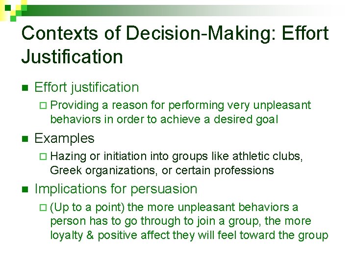 Contexts of Decision-Making: Effort Justification n Effort justification ¨ Providing a reason for performing