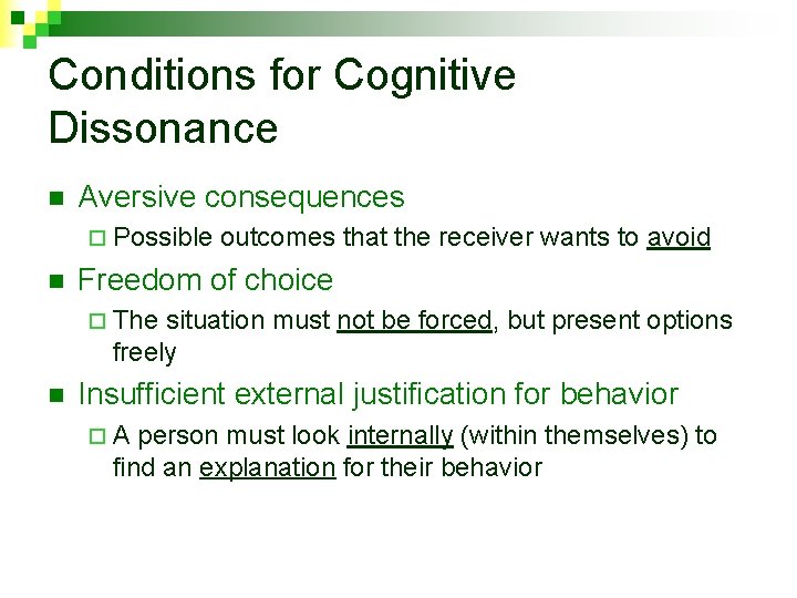 Conditions for Cognitive Dissonance n Aversive consequences ¨ Possible n outcomes that the receiver