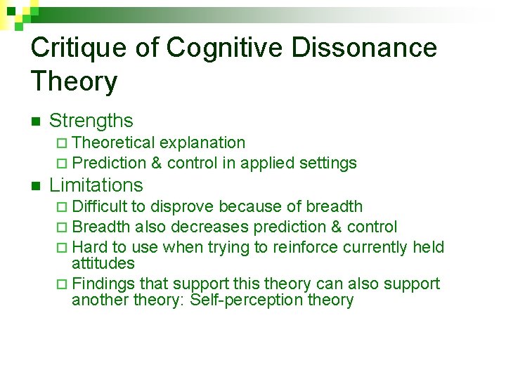 Critique of Cognitive Dissonance Theory n Strengths ¨ Theoretical explanation ¨ Prediction & control