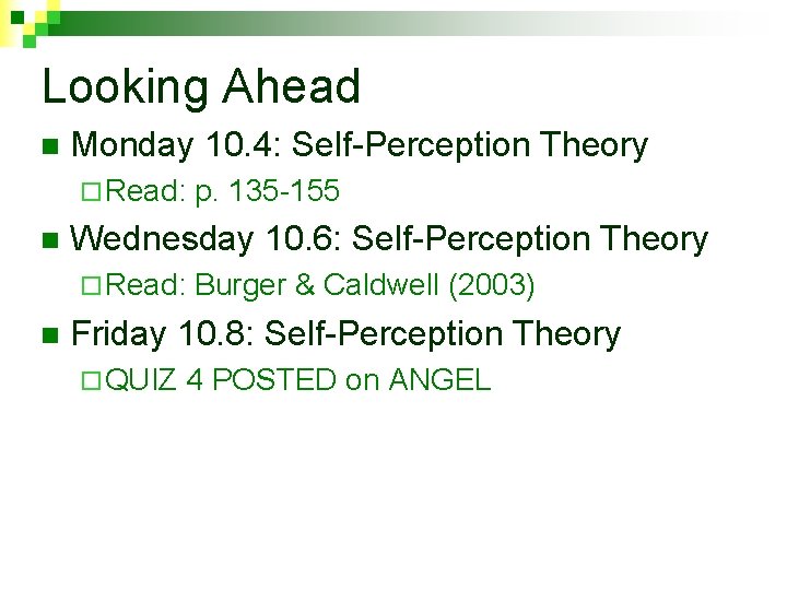Looking Ahead n Monday 10. 4: Self-Perception Theory ¨ Read: n Wednesday 10. 6: