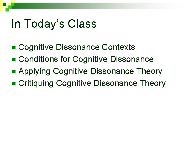 In Today’s Class Cognitive Dissonance Contexts n Conditions for Cognitive Dissonance n Applying Cognitive