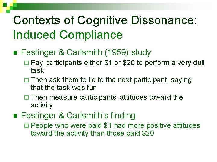 Contexts of Cognitive Dissonance: Induced Compliance n Festinger & Carlsmith (1959) study ¨ Pay