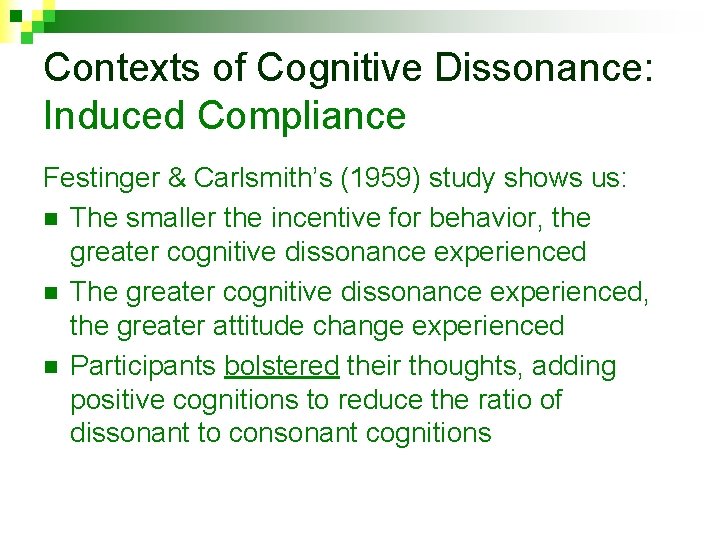 Contexts of Cognitive Dissonance: Induced Compliance Festinger & Carlsmith’s (1959) study shows us: n