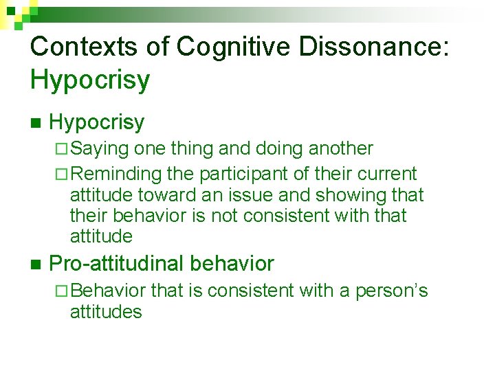 Contexts of Cognitive Dissonance: Hypocrisy n Hypocrisy ¨ Saying one thing and doing another