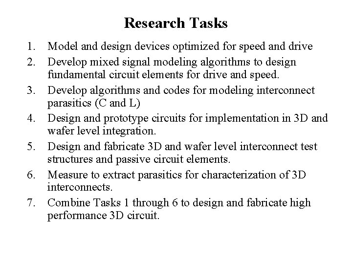 Research Tasks 1. Model and design devices optimized for speed and drive 2. Develop
