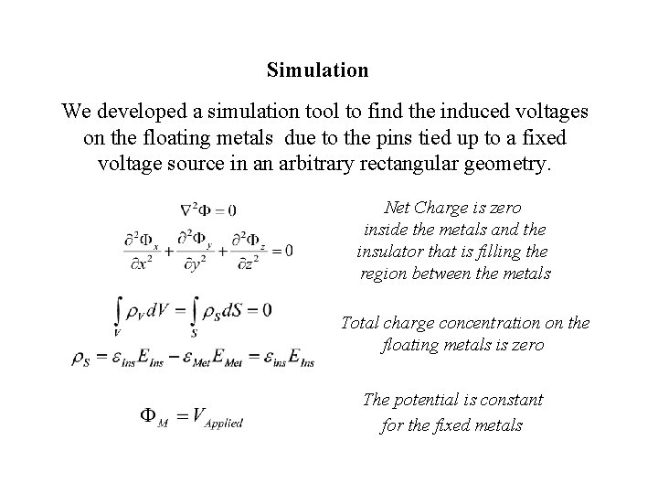 Simulation We developed a simulation tool to find the induced voltages on the floating