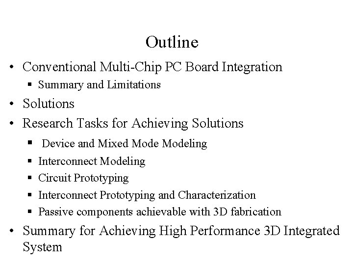 Outline • Conventional Multi-Chip PC Board Integration § Summary and Limitations • Solutions •