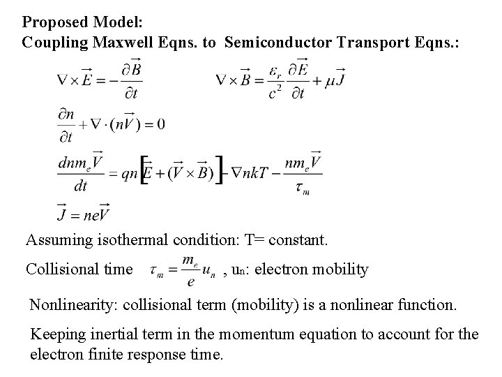 Proposed Model: Coupling Maxwell Eqns. to Semiconductor Transport Eqns. : Assuming isothermal condition: T=