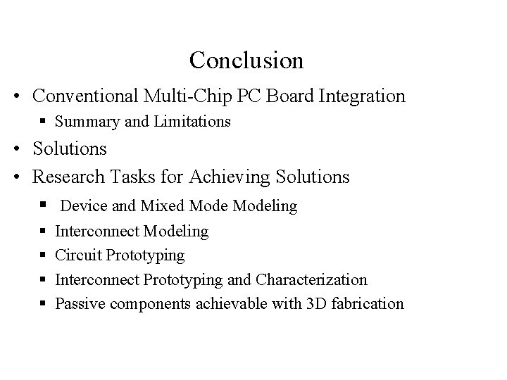 Conclusion • Conventional Multi-Chip PC Board Integration § Summary and Limitations • Solutions •