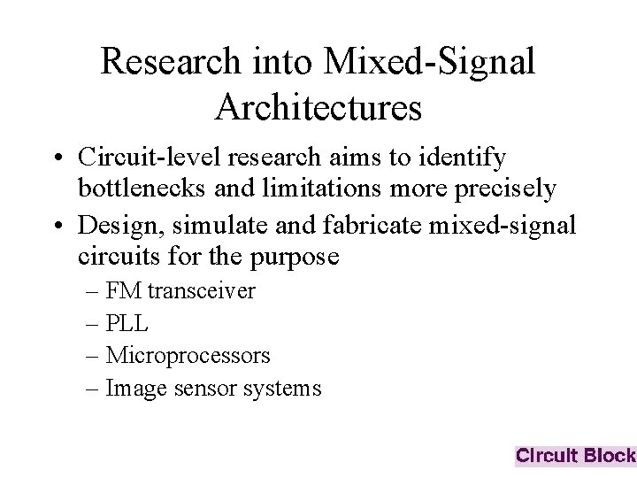 Research into Mixed-Signal Architectures • Circuit-level research aims to identify bottlenecks and limitations more