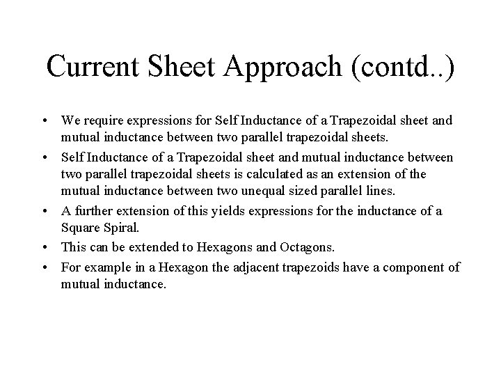 Current Sheet Approach (contd. . ) • We require expressions for Self Inductance of