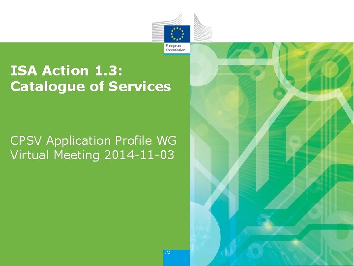 ISA Action 1. 3: Catalogue of Services CPSV Application Profile WG Virtual Meeting 2014