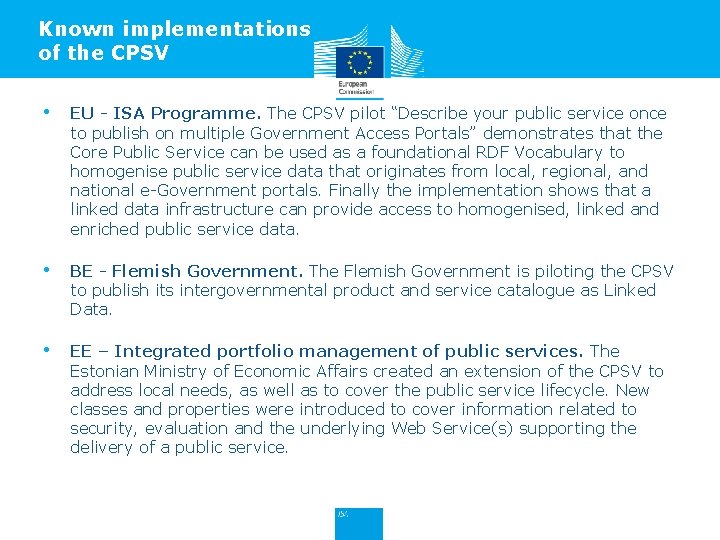 Known implementations of the CPSV • EU - ISA Programme. The CPSV pilot “Describe