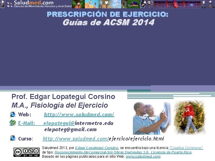 PRESCRIPCIÓN DE EJERCICIO: Guías de ACSM 2014 Prof. Edgar Lopategui Corsino M. A. ,