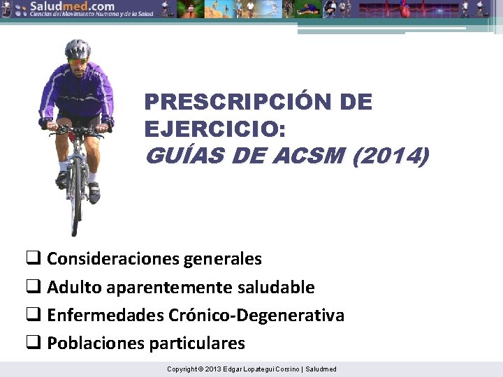 PRESCRIPCIÓN DE EJERCICIO: GUÍAS DE ACSM (2014) q Consideraciones generales q Adulto aparentemente saludable