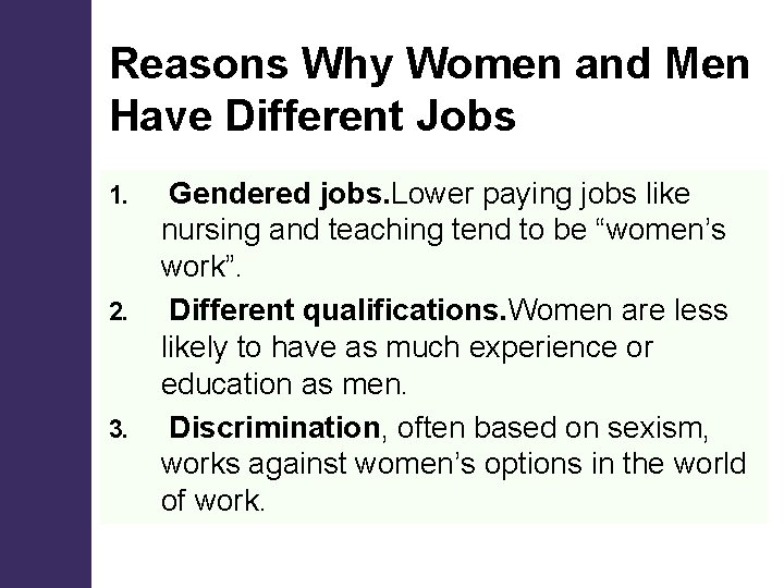 Reasons Why Women and Men Have Different Jobs 1. 2. 3. Gendered jobs. Lower Reasons Why Women and Men Have Different Jobs 1. 2. 3. Gendered jobs. Lower